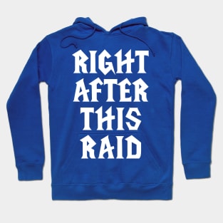 Right After This Raid Hoodie